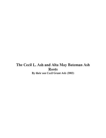 ASH: The Cecil L Ash and Alta May Bateman Ash Roots by their Son Cecil Grant Ash (2003) (Softcover)