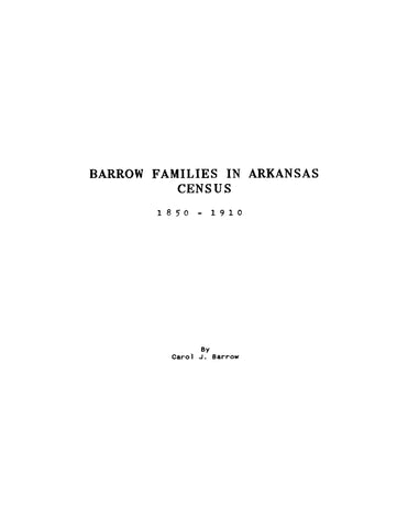 BARROW: Barrow Families in Arkansas Census 1850-1910 (Softcover)