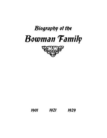 BOWMAN: Biography of the Bowman Family 1901-1921-1929 (Softcover)