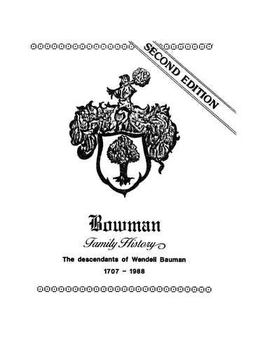 BOWMAN: Bowman Family History: The Descendants of Wendell Bauman 1707-1988
