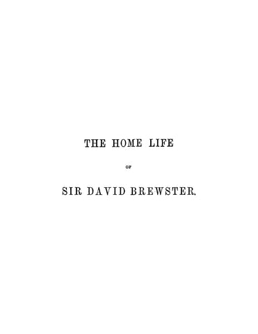 BREWSTER: The Home Life of Sir David Brewster