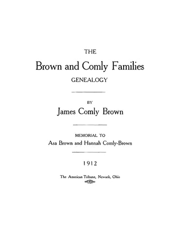 BROWN: The Brown and Comly Families Genealogy: Memorial to Asa Brown and Hannah Comly-Brown (Softcover)