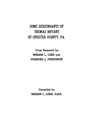 BRYANT: Some Descendants of Thomas Bryant of Chester County, Pennsylvania