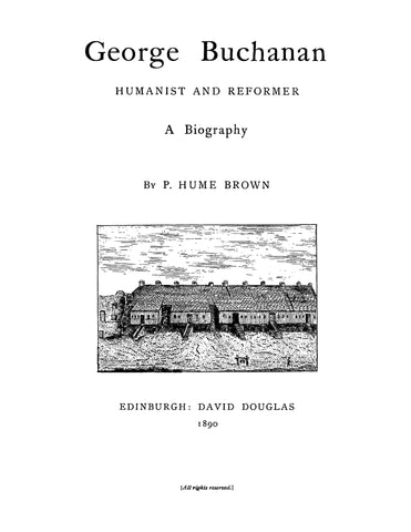 BUCHANAN: George Buchanan, Humanist and Reformer, a Biography