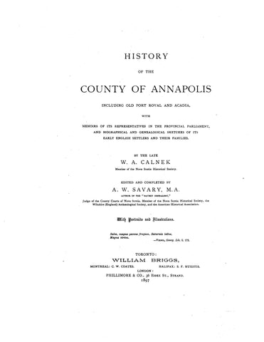 CANADA, NOVA SCOTIA: HISTORY OF THE COUNTY OF ANNAPOLIS, including Old Port Royal & Acadia, with Genealogical Sketches of its Early English Settlers & their Families. (Hardcover)