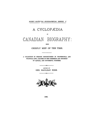 CANADA: CYCLOPEDIA OF CANADIAN BIOGRAPHY, Being Chiefly Men of the Time: Collection of Persons Distinguished in Professional & Political Life; Leaders in the Commerce & Industry of Canada; & Successful Pioneers. (Hardcover)