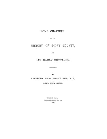 CANADA, NOVA SCOTIA - SOME CHAPTERS IN THE HISTORY OF DIGBY COUNTY and its Earliest Settlers (Nova Scotia) (Softcover)