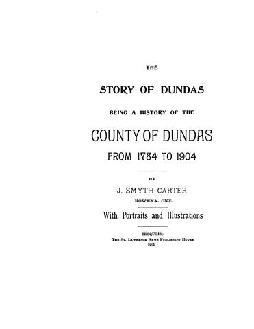 CANADA, ONTARIO: STORY OF DUNDAS, Being a History of the Co. of Dundas, 1784 to 1904. With portraits & illustrations.