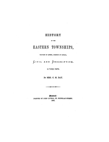CANADA, QUEBEC: HISTORY OF THE EASTERN TOWNSHIPS, Prov. of Quebec, Civil & Descriptive, in Three Parts.