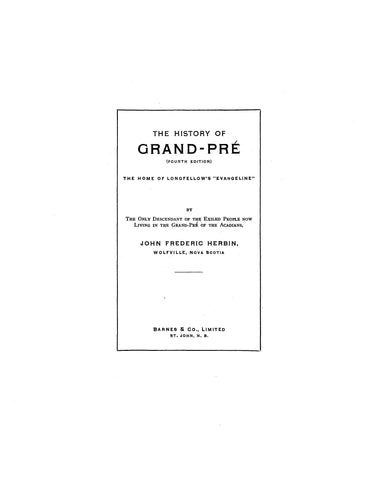 CANADA, NOVA SCOTIA: HISTORY OF GRAND-PRE, Home of Longfellow's Evangeline. (Softcover)