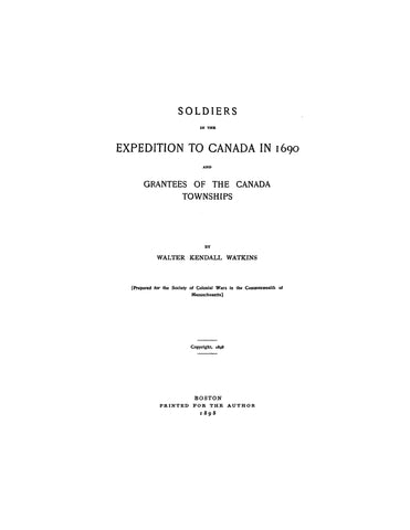 Soldiers in the Expedition to Canada in 1690 and Grantees of the Canada Townships. (Softcover)
