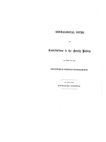 GENEALOGICAL NOTES, or, Contributions to the Family History of Some of the First Settlers of Connecticut & Massachusetts