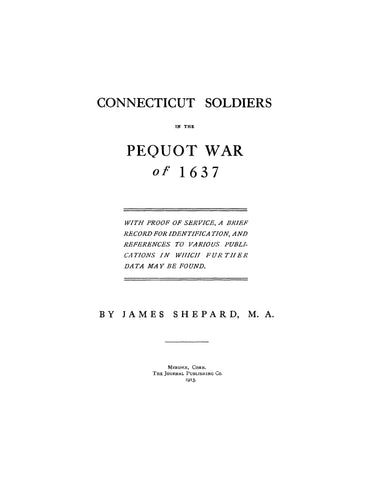 CONNECTICUT: CONNECTICUT SOLDIERS in the Pequot War of 1637 - with Proof of Service, a Brief Record for Identification, and References to Various Publications (Softcover)