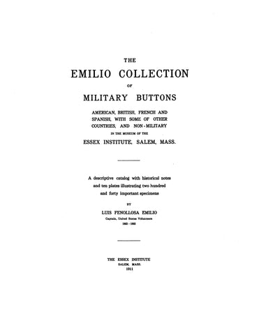 The Emilio Collection of Military Buttong: American, British, French, and Spanish, with Some of Other Countries and Non-Military in the Museum of the Essex Institute, Salem, Mass