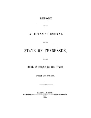 TN: Report of the Adjutant General of the State of Tennessee of the Military Forces of the State from 1861 to 1866 (Hardcover)