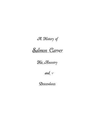 CARVER: A History of Salmon Carver: His Ancestry and Descendants (Softcover)