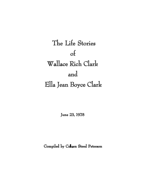 CLARK: The Life Stories of Wallace Rich Clark and Ella Jean Boyce Clar ...