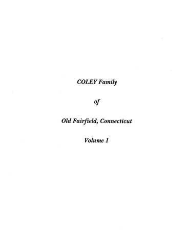 COLEY: Extracted from History and Genealogy of Families of Old Fairfield, Connecticut (Softcover)