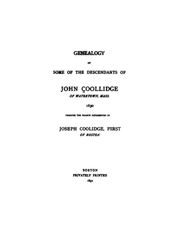 COOLLIDGE: Genealogy of Some of the Descendants of John Coollidge of Watertown, Massachusetts 1630 Through the Branch of Joseph Coolidge First of Boston (Softcover)