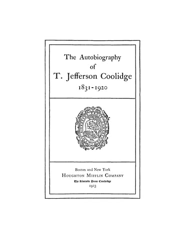 COOLIDGE: An Autobiography of T Jefferson Coolidge 1831-1920