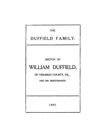 DUFFIELD Family: sketch of William Duffield of Venango Co., PA & his descendants 1905