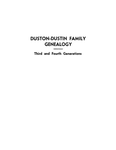 DUSTON - DUSTIN Family Genealogy.  3rd & 4th generations.