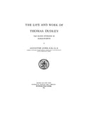 DUDLEY: Life & Work of Thomas Dudley, Second Governor of Massachusetts. 1899