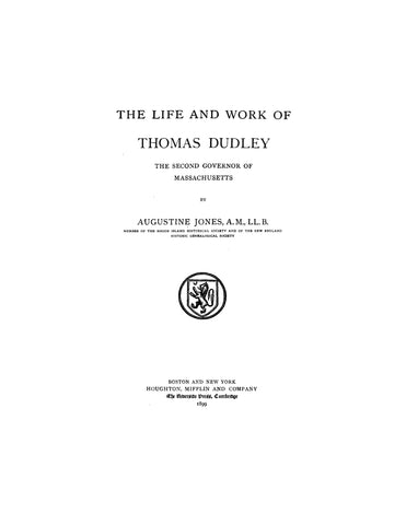 DUDLEY: Life & Work of Thomas Dudley, Second Governor of Massachusetts. 1899