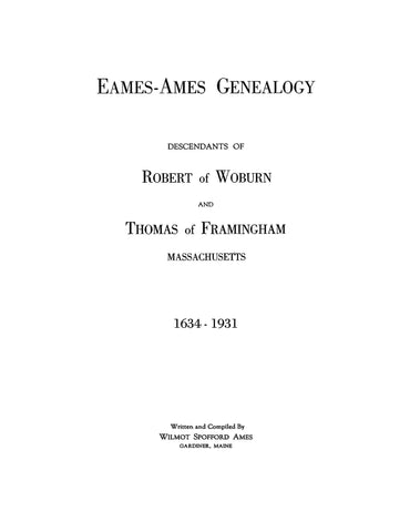 EAMES - AMES Genealogy: descendants of Robert of Woburn & Thomas of Framingham, MA, 1634-1931