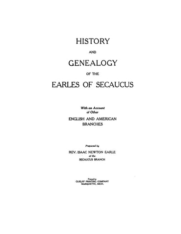 EARLE: History and Genealogy of the Earles of Secaucus, with an Account of other English and American Branches
