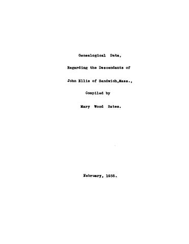 ELLIS: Genealogical data regarding the descendants of John Ellis of Sandwich, MA 1935