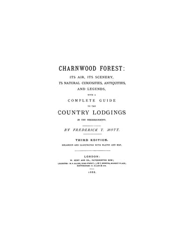 CHARNWOOD FOREST, ENG: Charnwood Forest: Its Air, its Scenery, its Natural Curiosities, Antiquities, and Legends, with a Complete Guide to the Country Lodgings in the Neighborhood (Softcover)