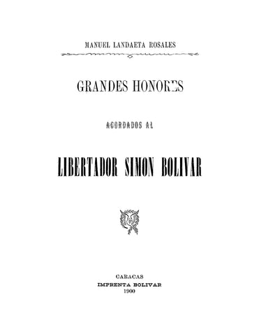 SIMON BOLIVAR: Grandes Honores Acordados al Libertador Simon Bolivar (Softcover)