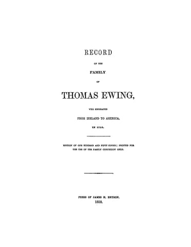 EWING: Record of the Family of Thomas Ewing, who emigrated from Ireland to America In 1718. 1858