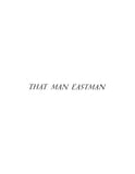 Eastman: "That Man Eastman" Volumes I & II [biographical sketches & continuation of 1908 Eastman genealogy] 1954