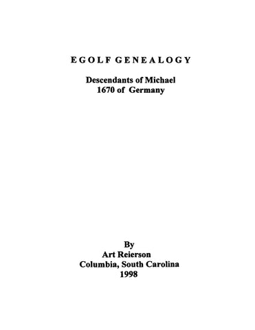 EGOLF GENEALOGY: Descendants of Michael 1670 of Germany. 1998