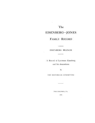 EISENBERG - JONES Family record: Eisenberg branch a record of Lawrence Eisenberg & his descendants 1923