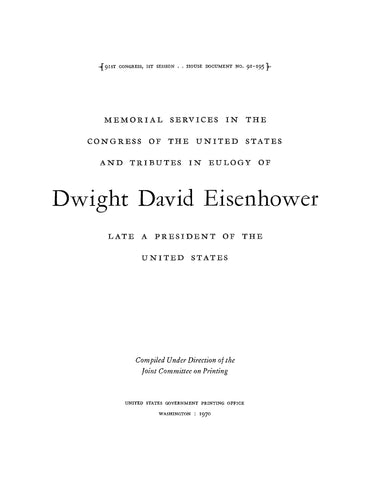 EISENHOWER: Memorial Services in the Congress of the United States and Tributes in Eulogy of Dwight David Eisenhower