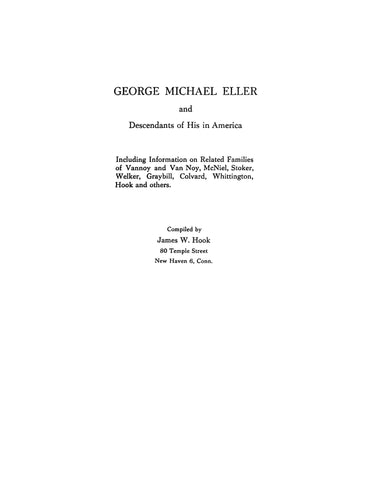 ELLER: George Michael Eller and his descendants in America, including information on related families 1957