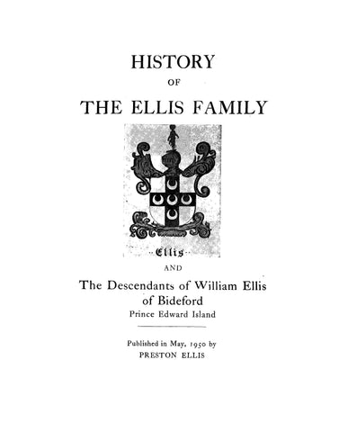 ELLIS: History of the Ellis family and descendants of William Ellis of Bideford, P.E.I. 1950
