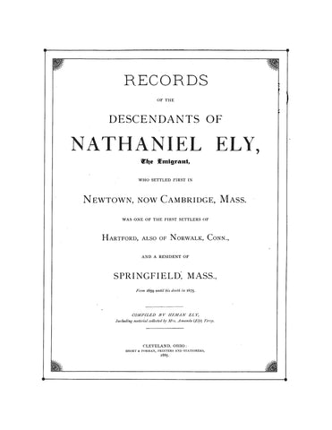 ELY: Record of the descendants of Nathaniel Ely, the Emigrant, who settled first in Newtown, now Cambridge, MA. 1885
