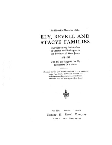 ELY: Historical narrative of the Ely, Revell and Stacye families of Trenton and Burlington, West Jersey, 1678-1683. 1910