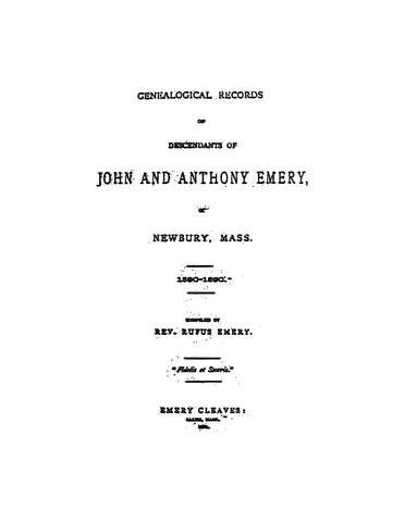EMERY: Genealogical records of descendants of John and Anthony Emery of Newbury, MA, 1590-1890