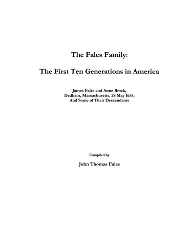 FALES Family: The First Ten Generations in America: James Fales and Anne Brock 2005