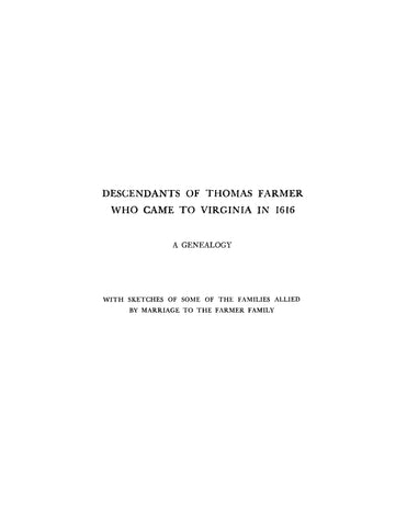 FARMER: Descendants of Thomas Farmer, who came to Virginia in 1616. 1956