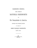 FARNSWORTH MEMORIAL:  Record of Matthias Farnsworth and his descendants in America 1897