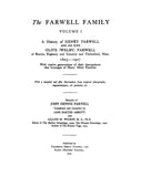 FARWELL: The Farwell family, a history of Henry Farwell and his wife Olive (Welby) Farwell of Boston, England, and Concord and Chelmsford, Mass., 1605-1927, with twelve generations of their descendants; also lineages of many allied families