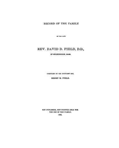 FIELD: Record of the family of Rev. David D. Field, D.D., of Stockbridge, Massachusetts. 1880