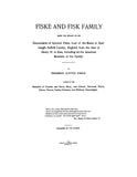 FISKE - FISK Family; descendants of Symond Fiske, Lord of the Manor, Studhaugh, Suffolk Co., England. 1896