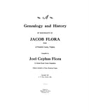 FLORA: Genealogy and history of descendants of Jacob Flora, Sr., of Franklin Co., Virginia 1951